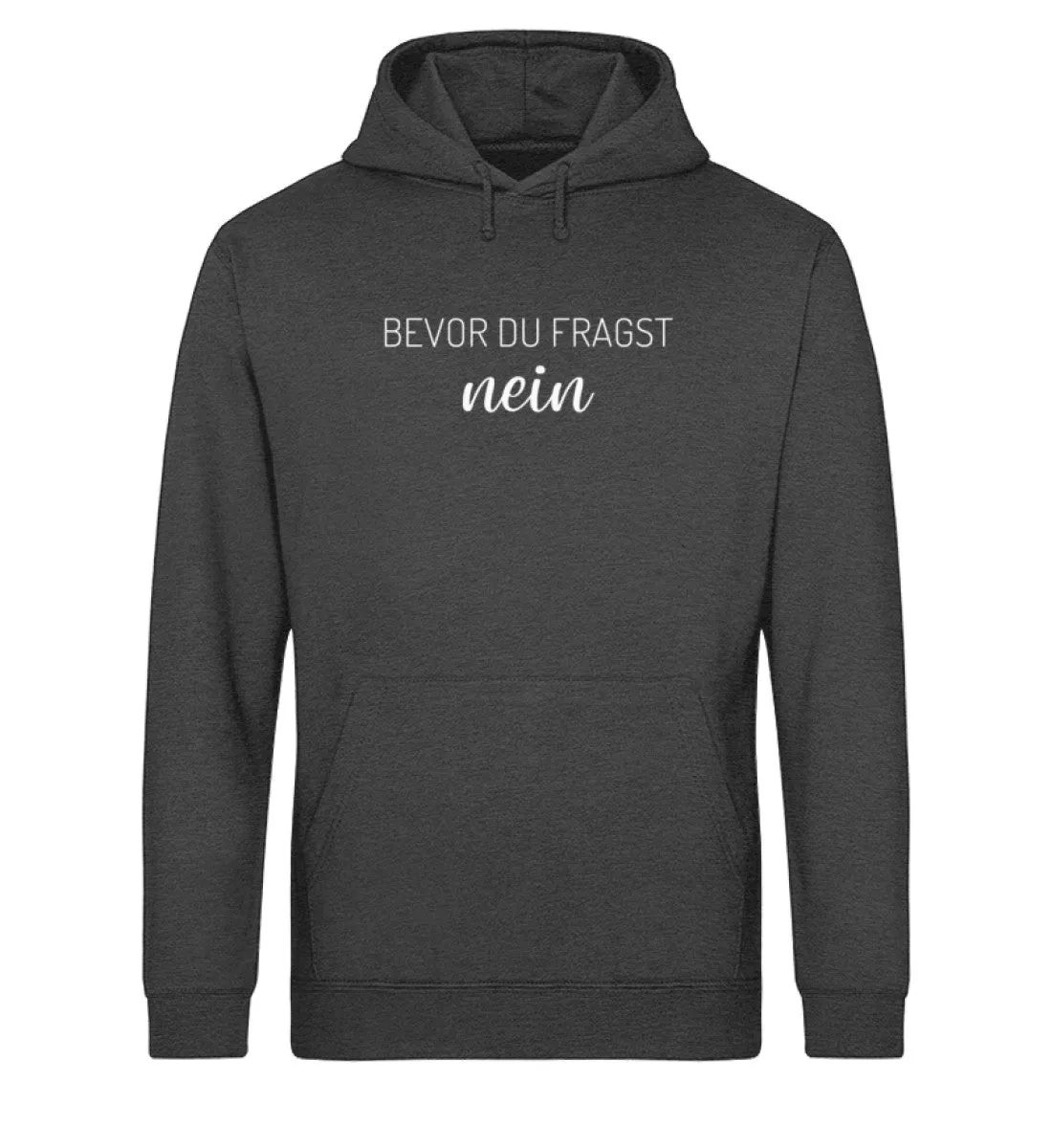 Bevor Du Fragst Nein Bio Hoodie Unisex